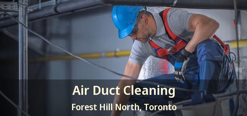 Air Duct Cleaning Forest Hill North, Toronto - ON