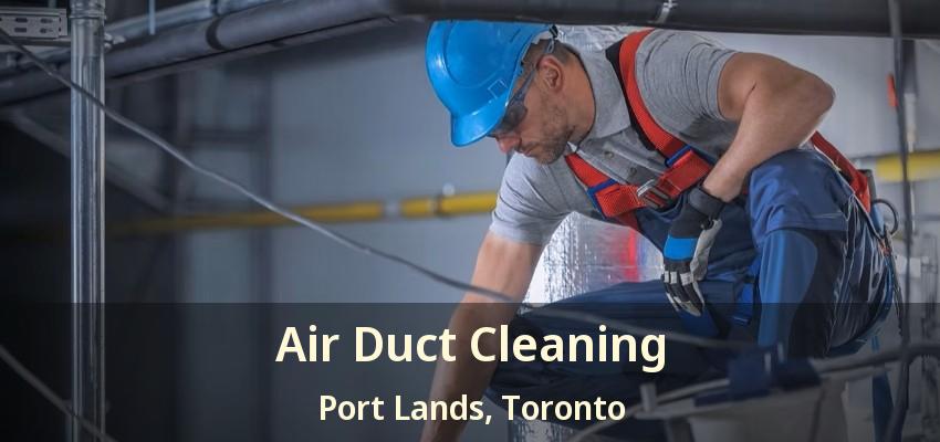 Air Duct Cleaning Port Lands, Toronto - ON