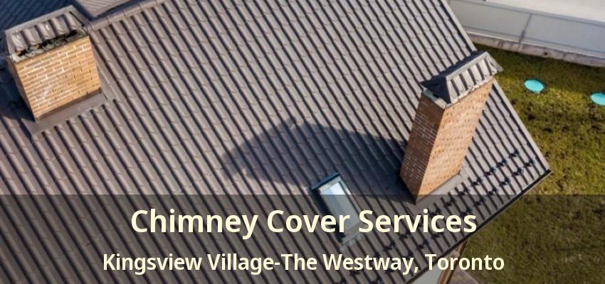Chimney Cover Services Kingsview Village-The Westway, Toronto - ON