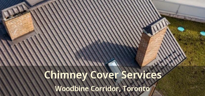 Chimney Cover Services Woodbine Corridor, Toronto - ON