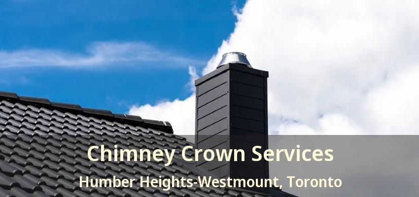 Chimney Crown Services Humber Heights-Westmount, Toronto - ON