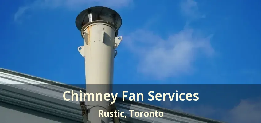 Chimney Fan Services Rustic, Toronto - ON