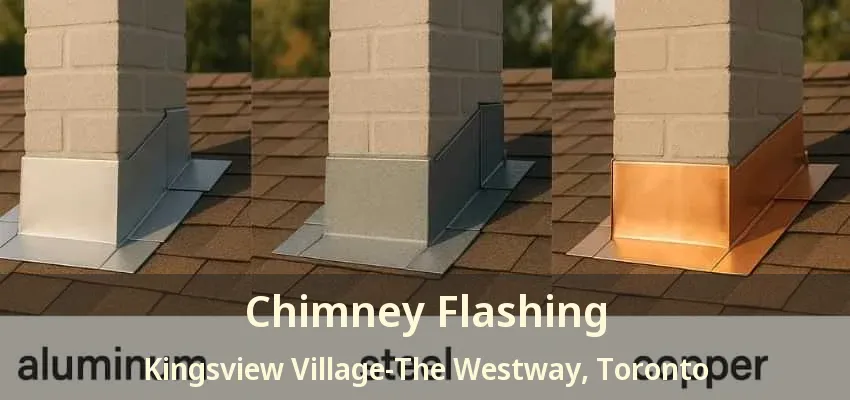 Chimney Flashing Kingsview Village-The Westway, Toronto - ON