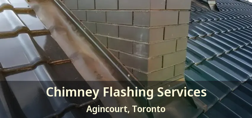 Chimney Flashing Services Agincourt, Toronto - ON