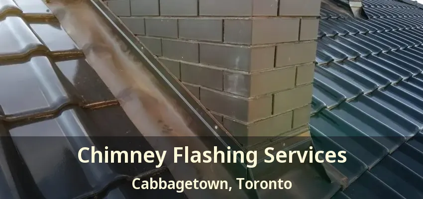 Chimney Flashing Services Cabbagetown, Toronto - ON