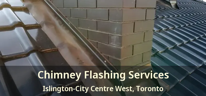 Chimney Flashing Services Islington-City Centre West, Toronto - ON