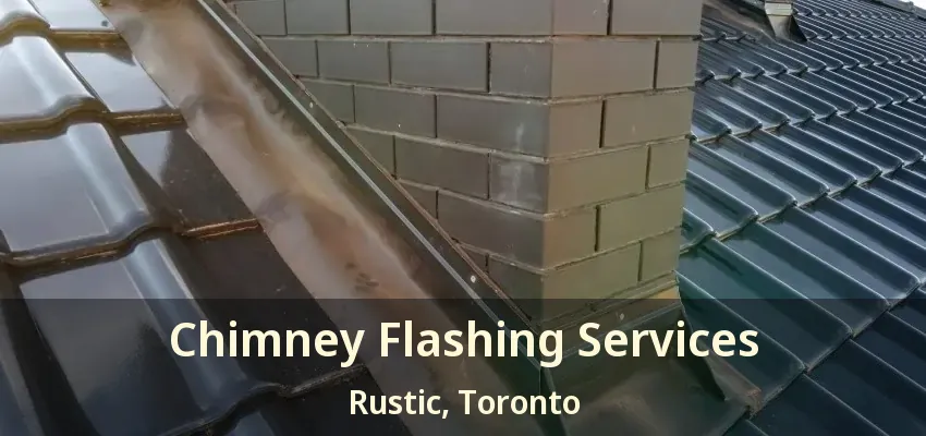 Chimney Flashing Services Rustic, Toronto - ON