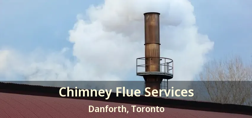 Chimney Flue Services Danforth, Toronto - ON