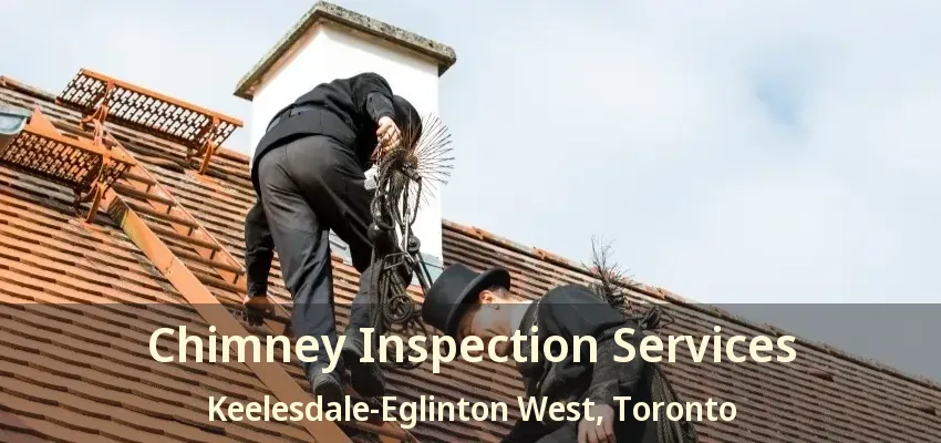 Chimney Inspection Services Keelesdale-Eglinton West, Toronto - ON