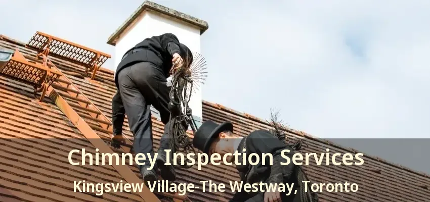 Chimney Inspection Services Kingsview Village-The Westway, Toronto - ON
