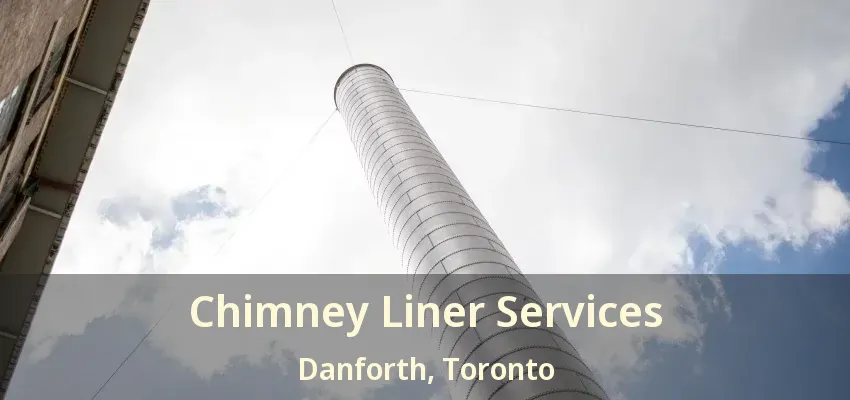 Chimney Liner Services Danforth, Toronto - ON