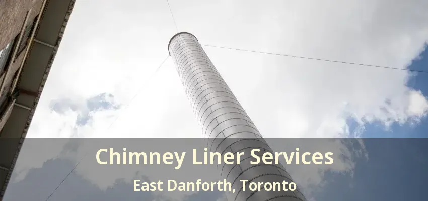Chimney Liner Services East Danforth, Toronto - ON