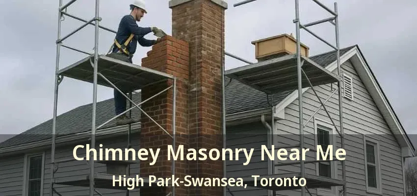 Chimney Masonry Near Me High Park-Swansea, Toronto - ON
