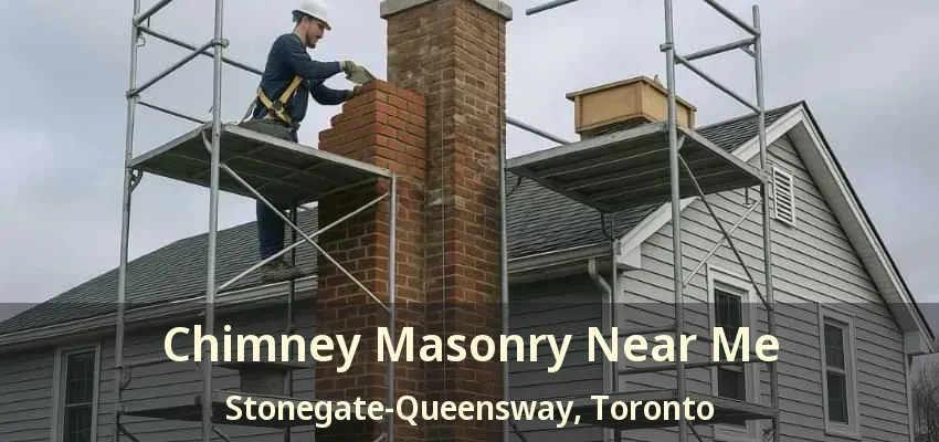 Chimney Masonry Near Me Stonegate-Queensway, Toronto - ON