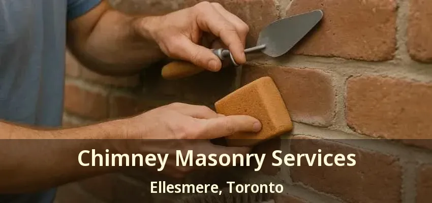 Chimney Masonry Services Ellesmere, Toronto - ON