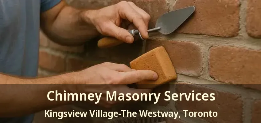 Chimney Masonry Services Kingsview Village-The Westway, Toronto - ON