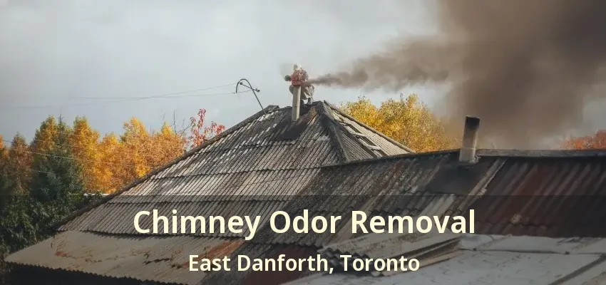 Chimney Odor Removal East Danforth, Toronto - ON
