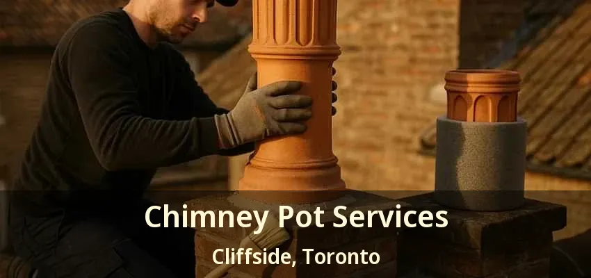 Chimney Pot Services Cliffside, Toronto - ON