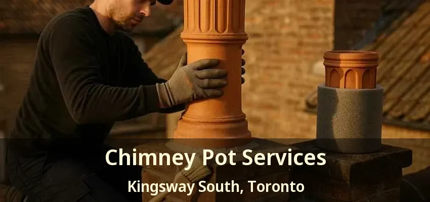 Chimney Pot Services Kingsway South, Toronto - ON