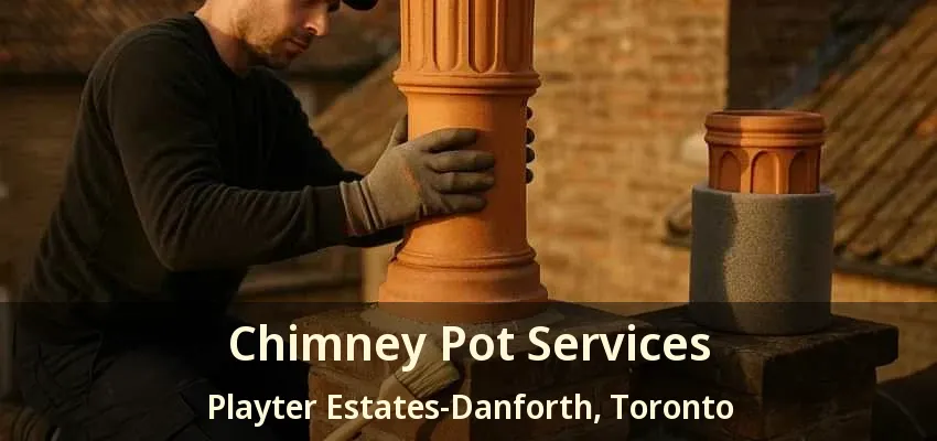 Chimney Pot Services Playter Estates-Danforth, Toronto - ON