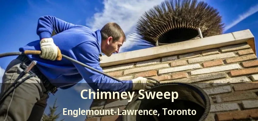Chimney Sweep Englemount-Lawrence, Toronto - ON
