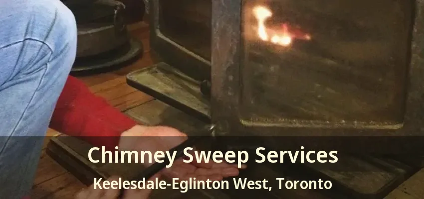 Chimney Sweep Services Keelesdale-Eglinton West, Toronto - ON