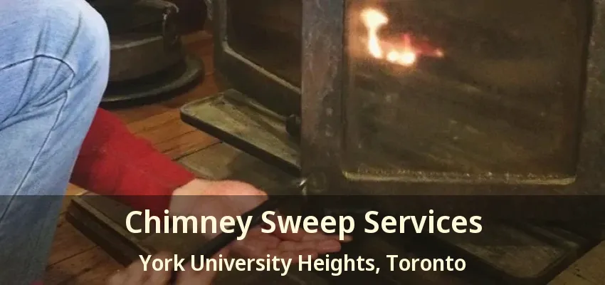 Chimney Sweep Services York University Heights, Toronto - ON