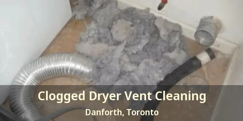 Clogged Dryer Vent Cleaning Danforth, Toronto - ON