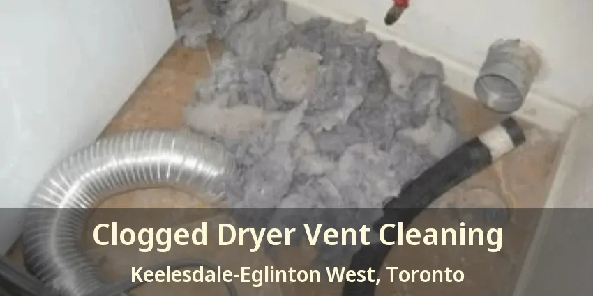 Clogged Dryer Vent Cleaning Keelesdale-Eglinton West, Toronto - ON