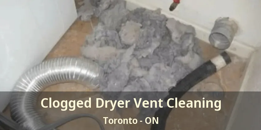 Clogged Dryer Vent Cleaning Toronto - ON