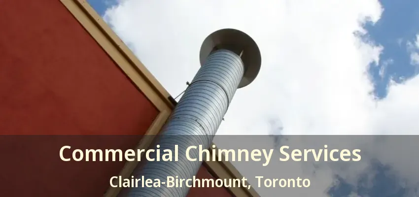 Commercial Chimney Services Clairlea-Birchmount, Toronto - ON