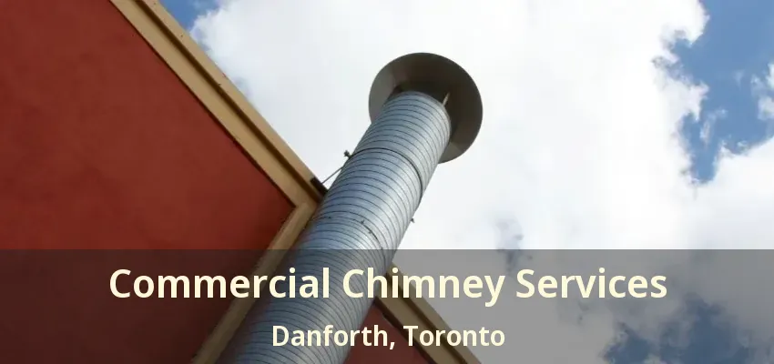 Commercial Chimney Services Danforth, Toronto - ON