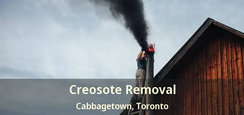 Creosote Removal Cabbagetown, Toronto - ON