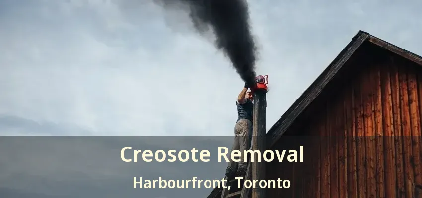 Creosote Removal Harbourfront, Toronto - ON
