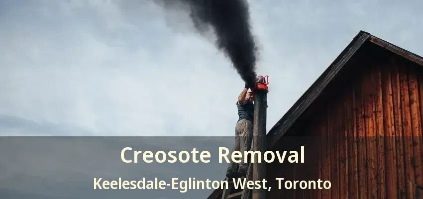 Creosote Removal Keelesdale-Eglinton West, Toronto - ON