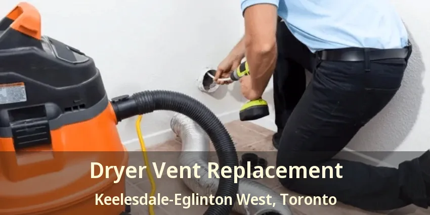 Dryer Vent Replacement Keelesdale-Eglinton West, Toronto - ON