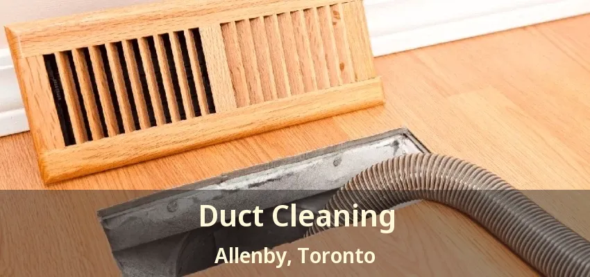 Duct Cleaning Allenby, Toronto - ON