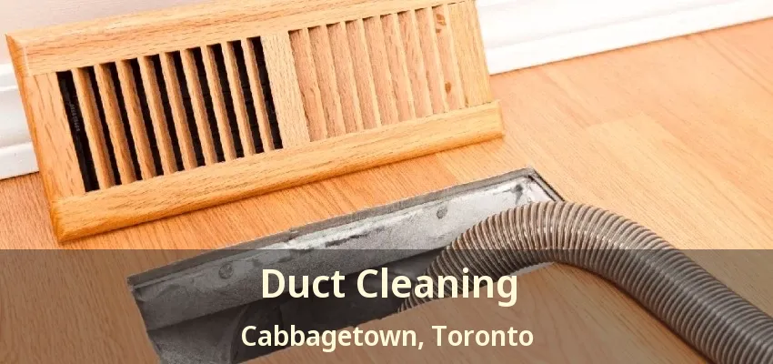 Duct Cleaning Cabbagetown, Toronto - ON