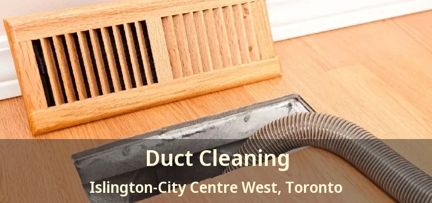 Duct Cleaning Islington-City Centre West, Toronto - ON