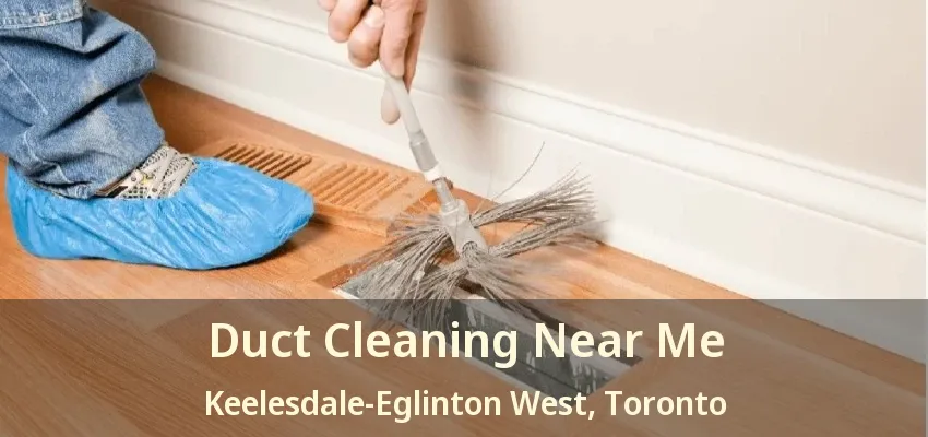 Duct Cleaning Near Me Keelesdale-Eglinton West, Toronto - ON