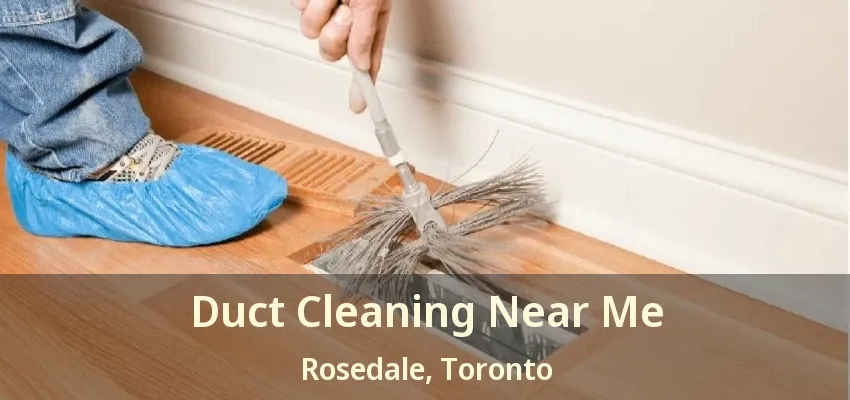 Duct Cleaning Near Me Rosedale, Toronto - ON