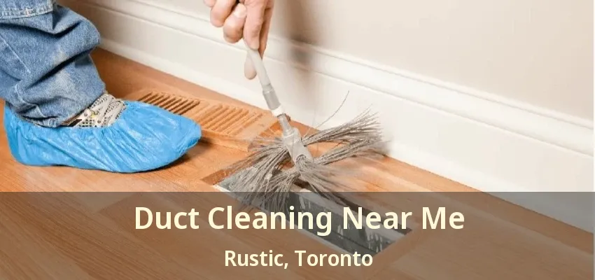 Duct Cleaning Near Me Rustic, Toronto - ON
