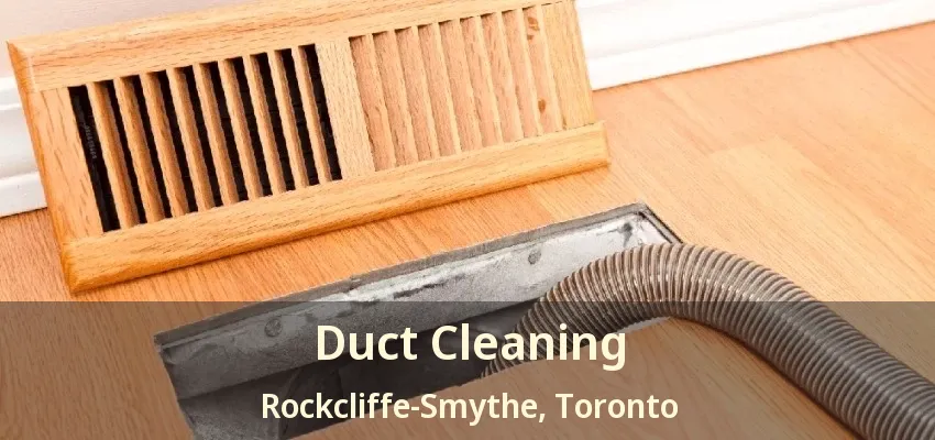 Duct Cleaning Rockcliffe-Smythe, Toronto - ON