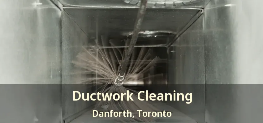 Ductwork Cleaning Danforth, Toronto - ON