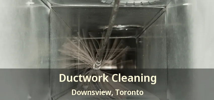 Ductwork Cleaning Downsview, Toronto - ON