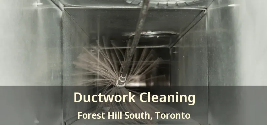Ductwork Cleaning Forest Hill South, Toronto - ON