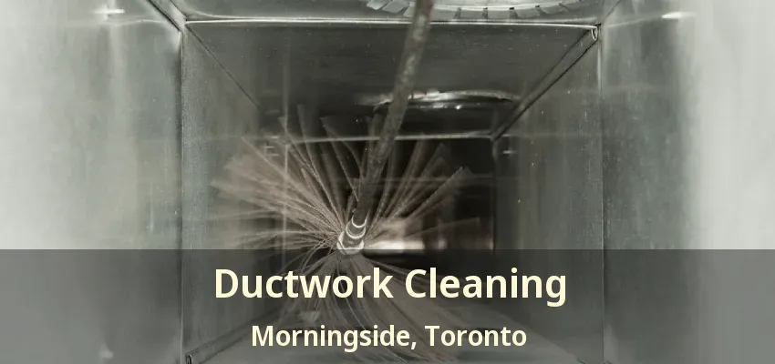 Ductwork Cleaning Morningside, Toronto - ON