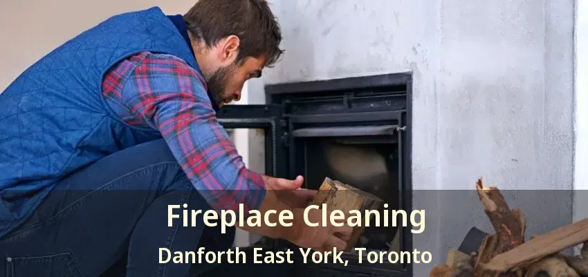 Fireplace Cleaning Danforth East York, Toronto - ON