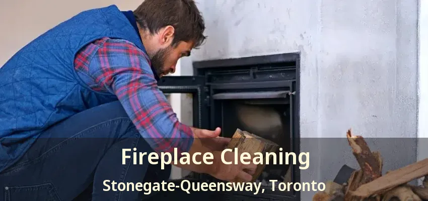 Fireplace Cleaning Stonegate-Queensway, Toronto - ON