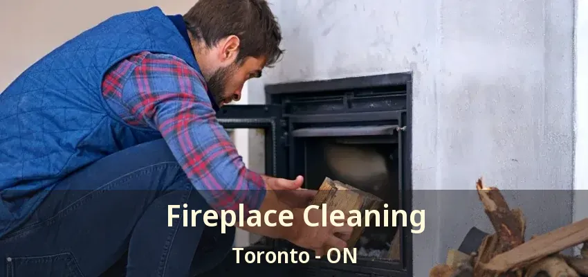 Fireplace Cleaning Toronto - ON